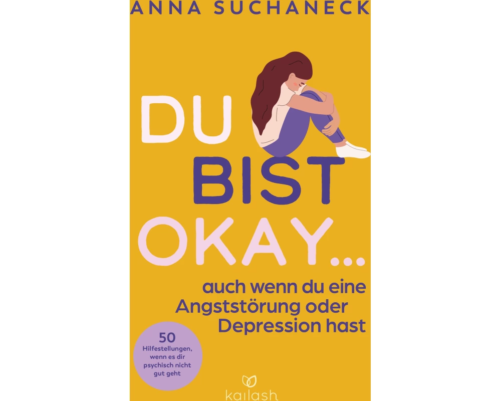 Du bist okay, auch wenn du eine Angststörung oder Depression hast