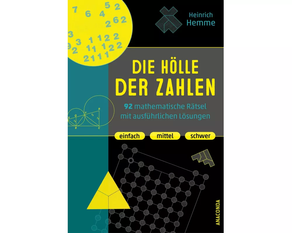 Die Hölle der Zahlen. 92 mathematische Rätsel mit ausführlichen Lösungen. Einfach, mittel, schwer