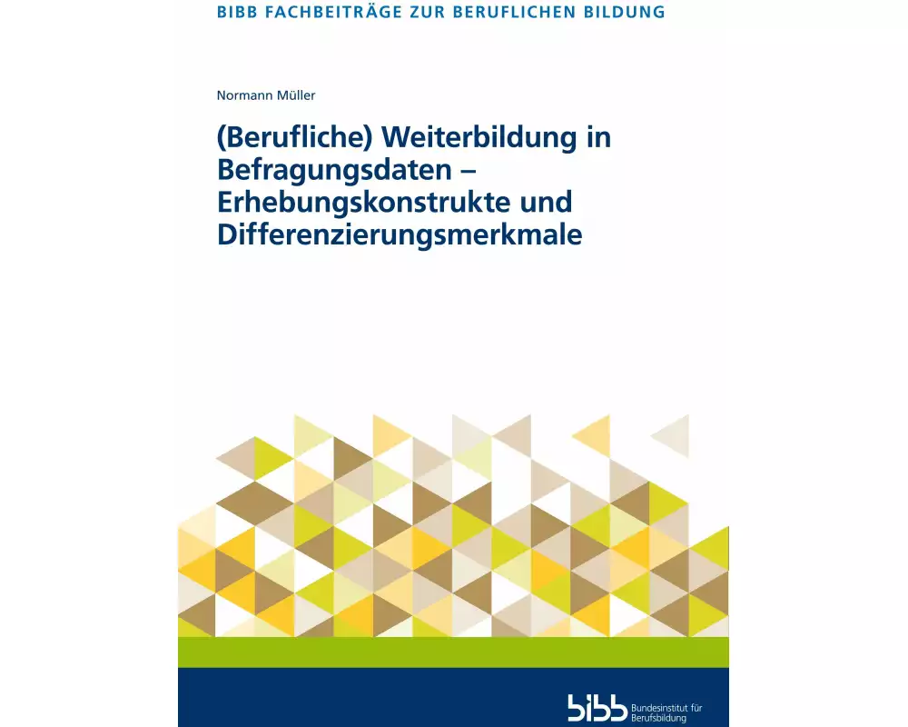 (Berufliche) Weiterbildung in Befragungsdaten - Erhebungskonstrukte und Differenzierungsmerkmale
