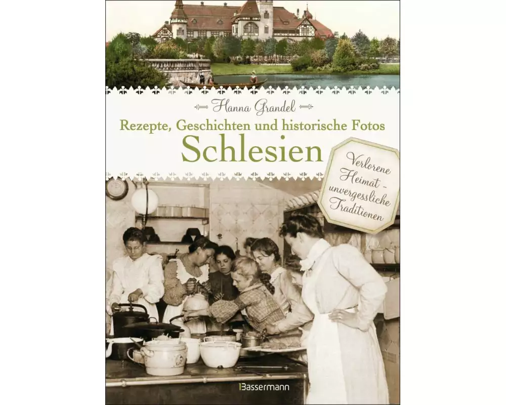Schlesien - Rezepte, Geschichten und historische Fotos