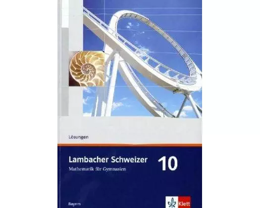 Lambacher Schweizer. 10. Schuljahr. Lösungen. Bayern