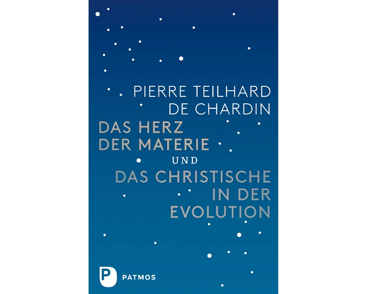 Das Herz der Materie und Das Christische in der Evolution