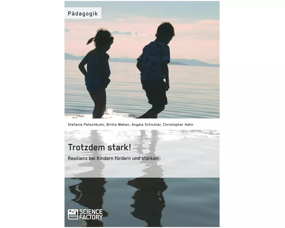 Trotzdem stark! Resilienz bei Kindern fördern und stärken