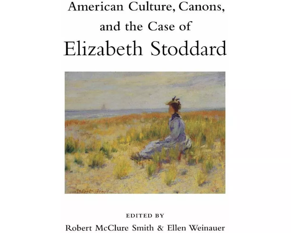 American Culture, Canons, and the Case of Elizabeth Stoddard