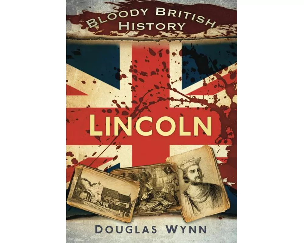 Bloody British History: Lincoln