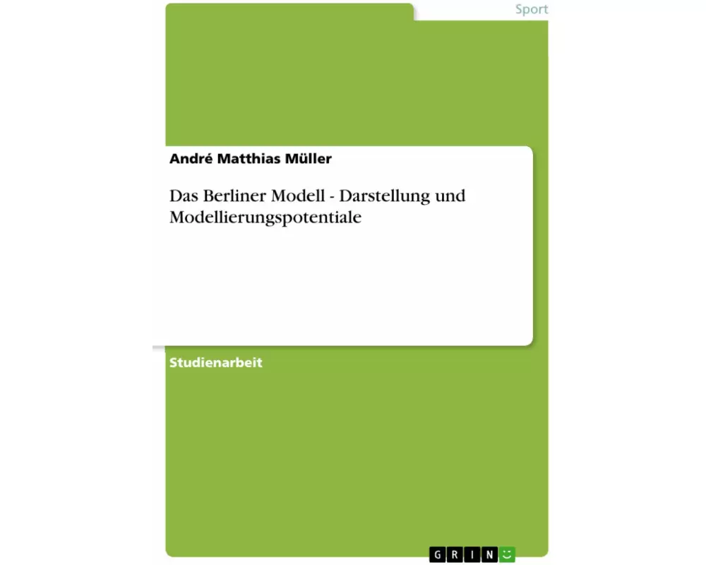 Das Berliner Modell - Darstellung und Modellierungspotentiale