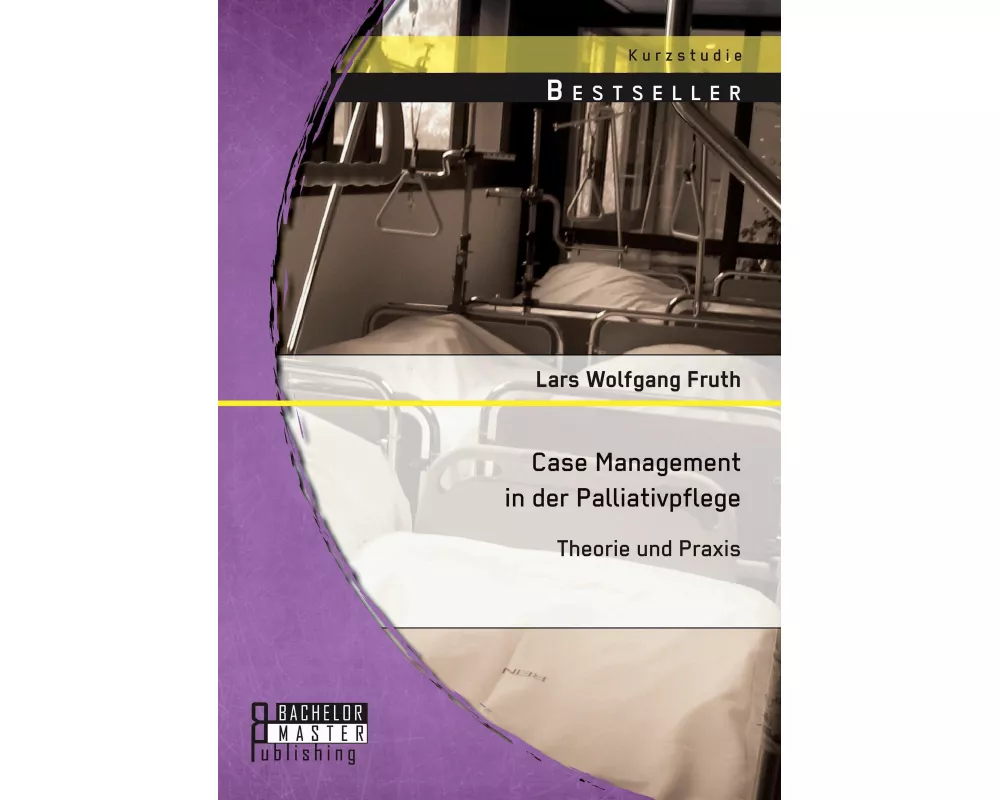 Case Management in der Palliativpflege: Theorie und Praxis