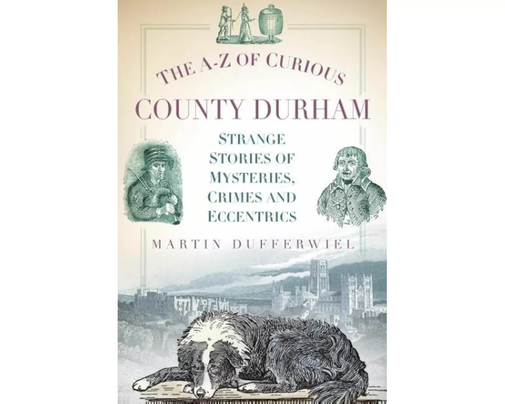 The A-Z of Curious County Durham