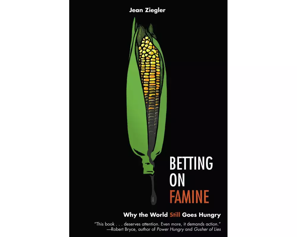 Betting On Famine: Why The World Still Goes Hungry