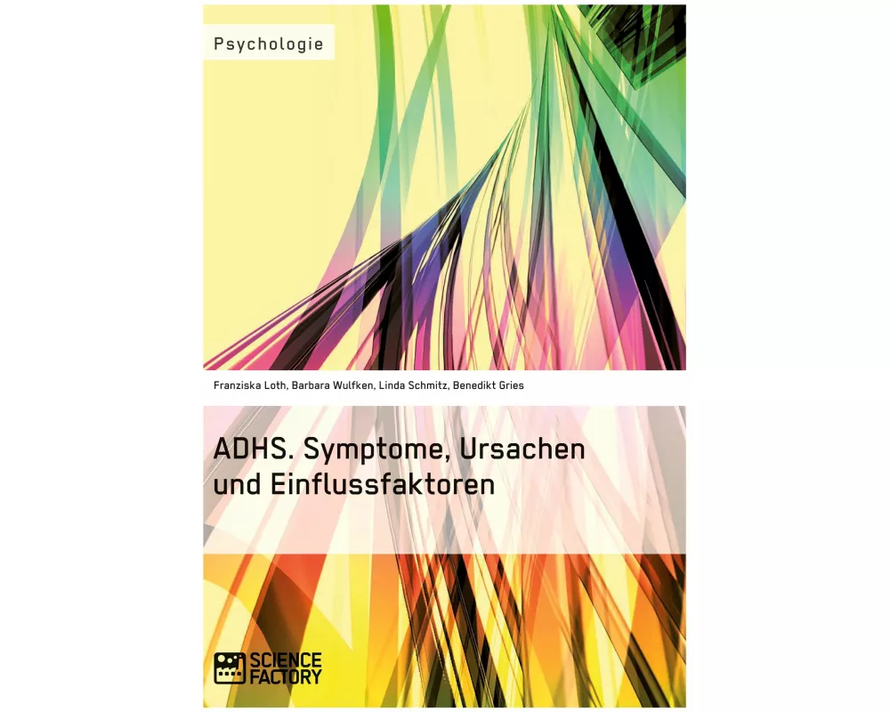 ADHS. Symptome, Ursachen und Einflussfaktoren