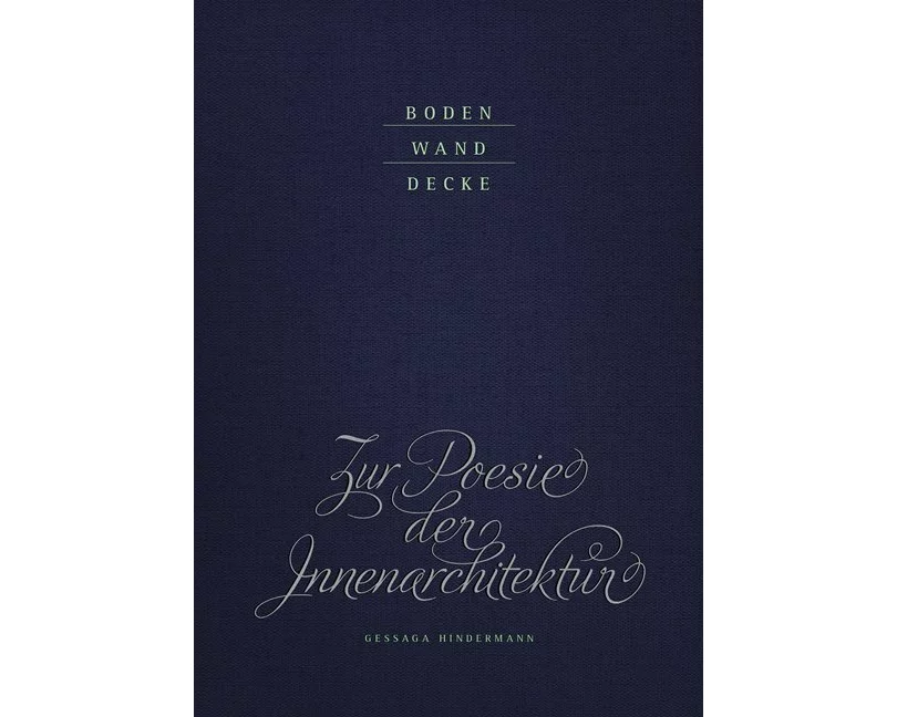 Boden Wand Decke. Zur Poesie der Innenarchitektur