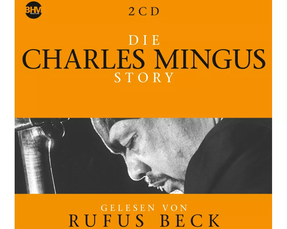 Die Charles Mingus Story.Musik & Bio