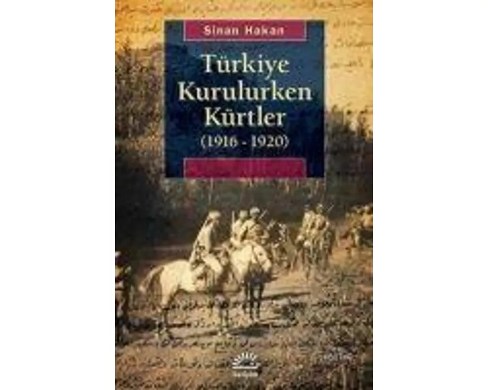 Türkiye Kurulurken Kürtler 1916 -1920