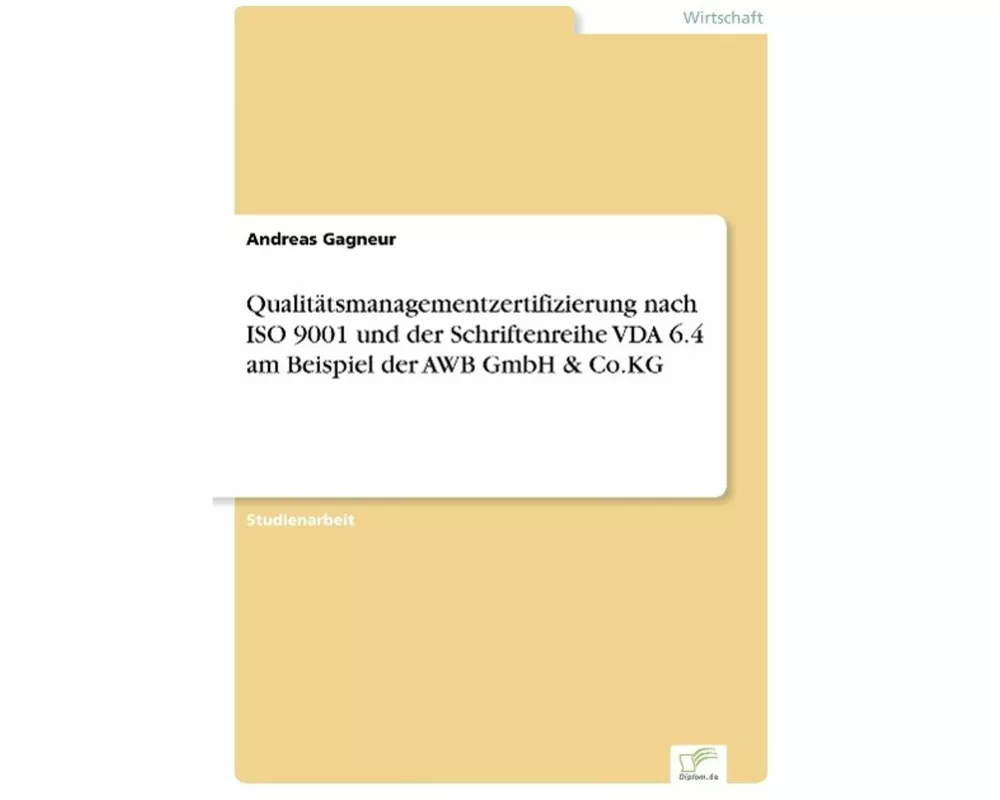 Qualitätsmanagementzertifizierung nach ISO 9001 und der Schriftenreihe VDA 6.4 am Beispiel der AWB GmbH & Co.KG
