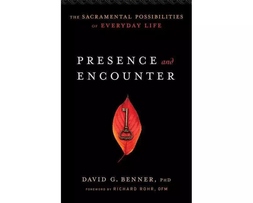 Presence and Encounter – The Sacramental Possibilities of Everyday Life