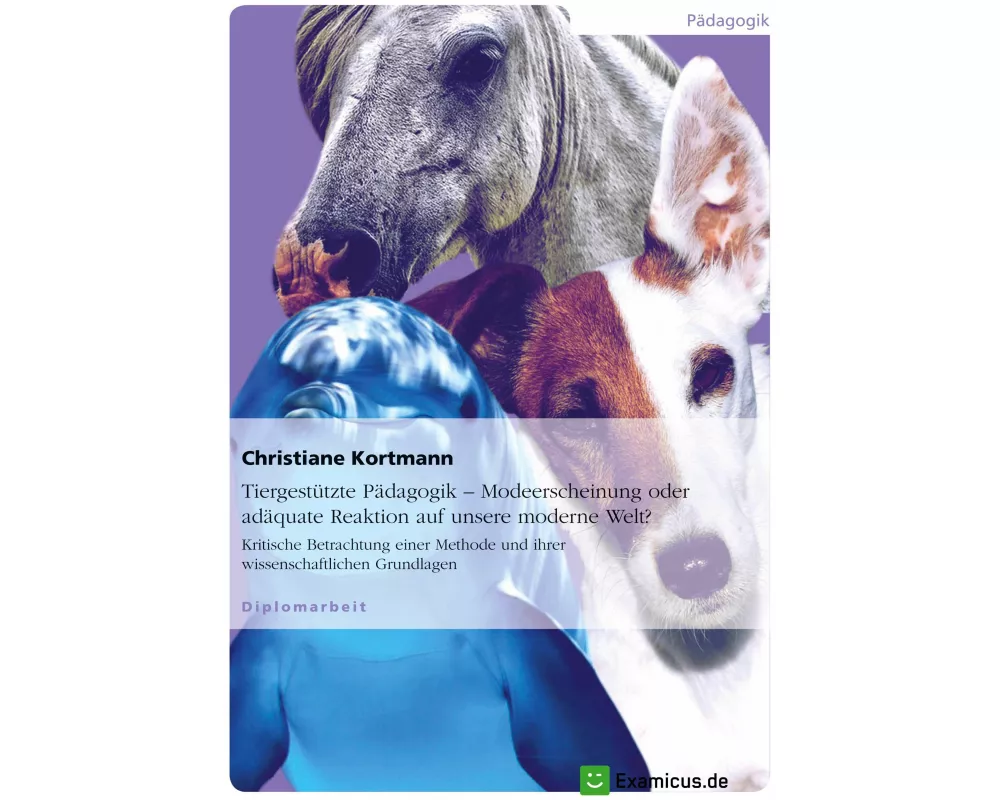 Tiergestützte Pädagogik - Modeerscheinung oder adäquate Reaktion auf unsere moderne Welt?