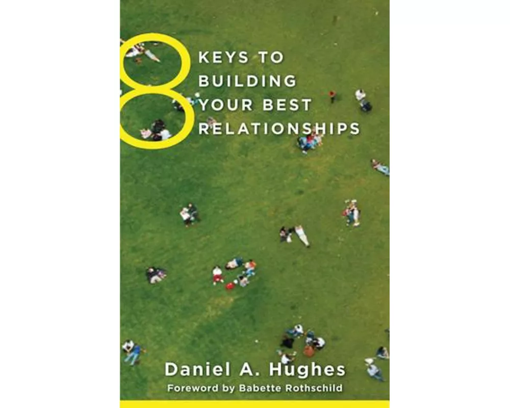 8 Keys to Building Your Best Relationships