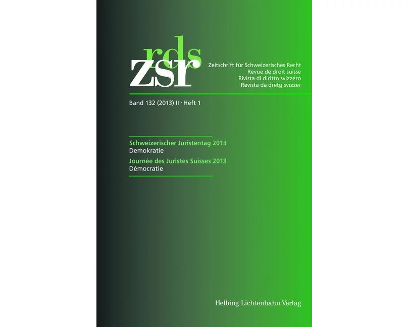 ZSR Band 132 (2013) II Heft 1 - Schweizerischer Juristentag 2013 / Journée des Juristes Suisses 2013