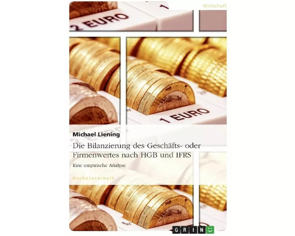 Die Bilanzierung des Geschäfts- oder Firmenwertes nach HGB und IFRS
