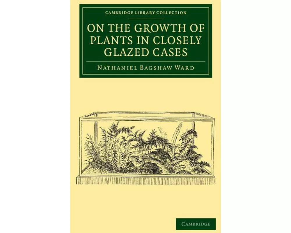 On the Growth of Plants in Closely Glazed Cases