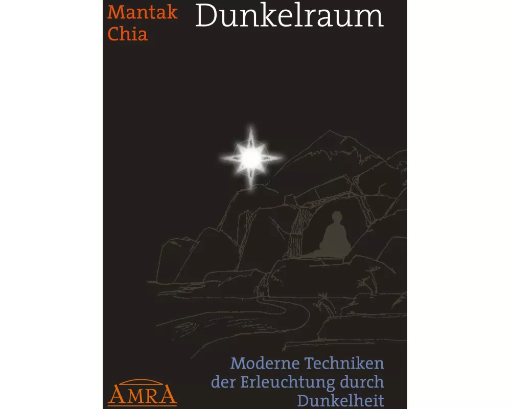 Dunkelraum. Moderne Techniken der Erleuchtung durch Dunkelheit