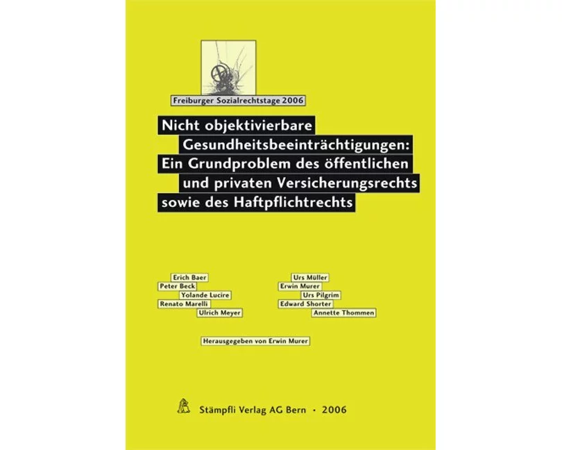 Nicht objektivierbare Gesundheitsbeeinträchtigungen: Ein Grundproblem des öffentlichen und privaten Versicherungsrechts sowie des Haftpflichtrechts