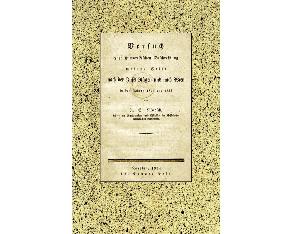 Versuch einer humoristischen Beschreibung meiner Reise nach der Insel Rgen und nach Wien in den Jahren 1824 und 1833