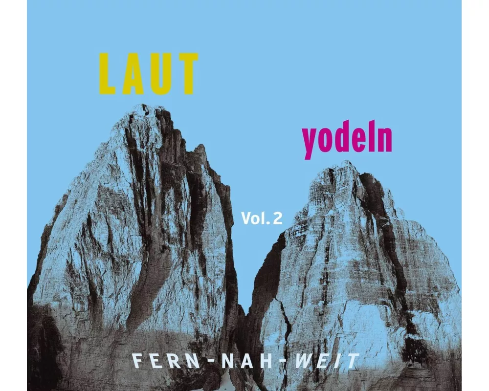 Laut yodeln! Fern-Nah-Weit 02