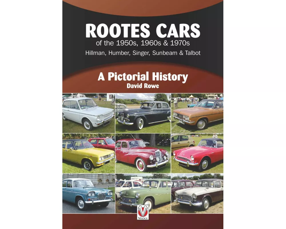 Rootes Cars of the 1950s, 1960s & 1970s – Hillman, Humber, Singer, Sunbeam & Talbot