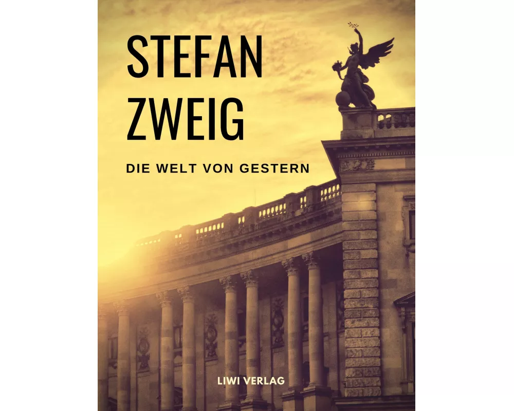 Die Welt von Gestern. Erinnerungen eines Europäers