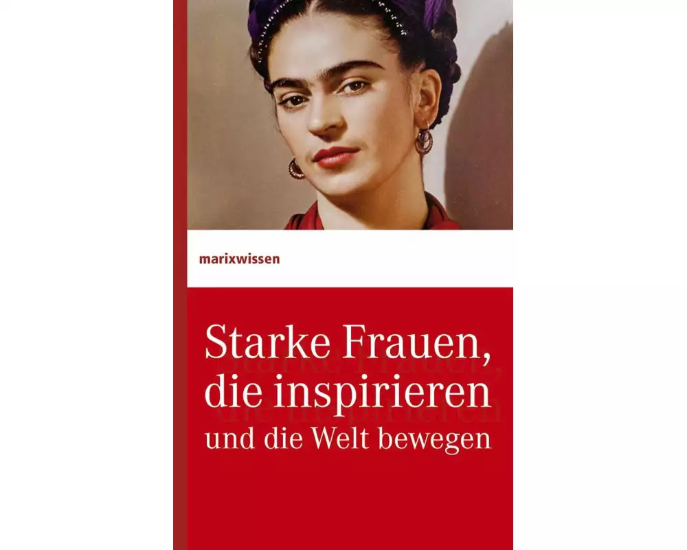 Starke Frauen, die inspirieren und die Welt bewegen