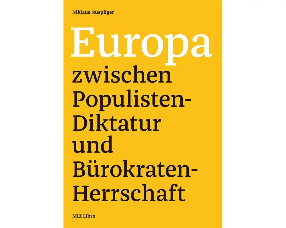 Europa zwischen Populisten-Diktatur und Bürokraten-Herrschaft