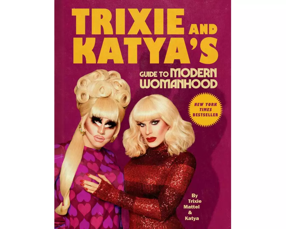 Trixie and Katya's Guide to Modern Womanhood