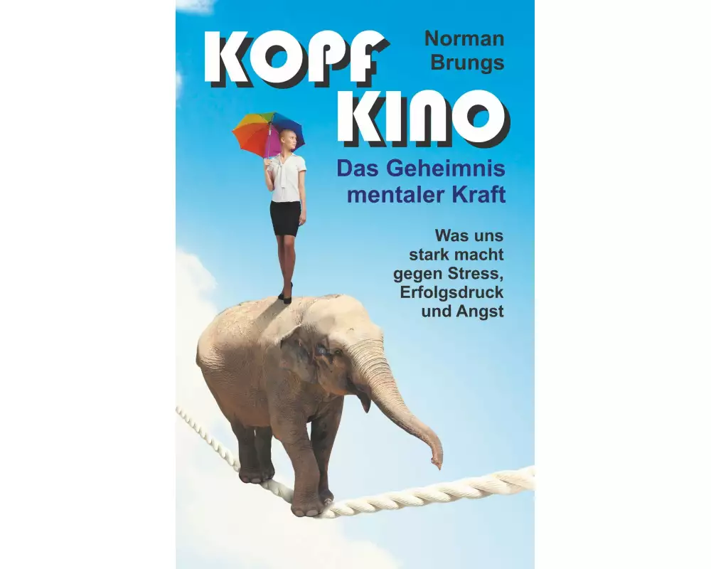 Kopf-Kino - Das Geheimnis mentaler Kraft