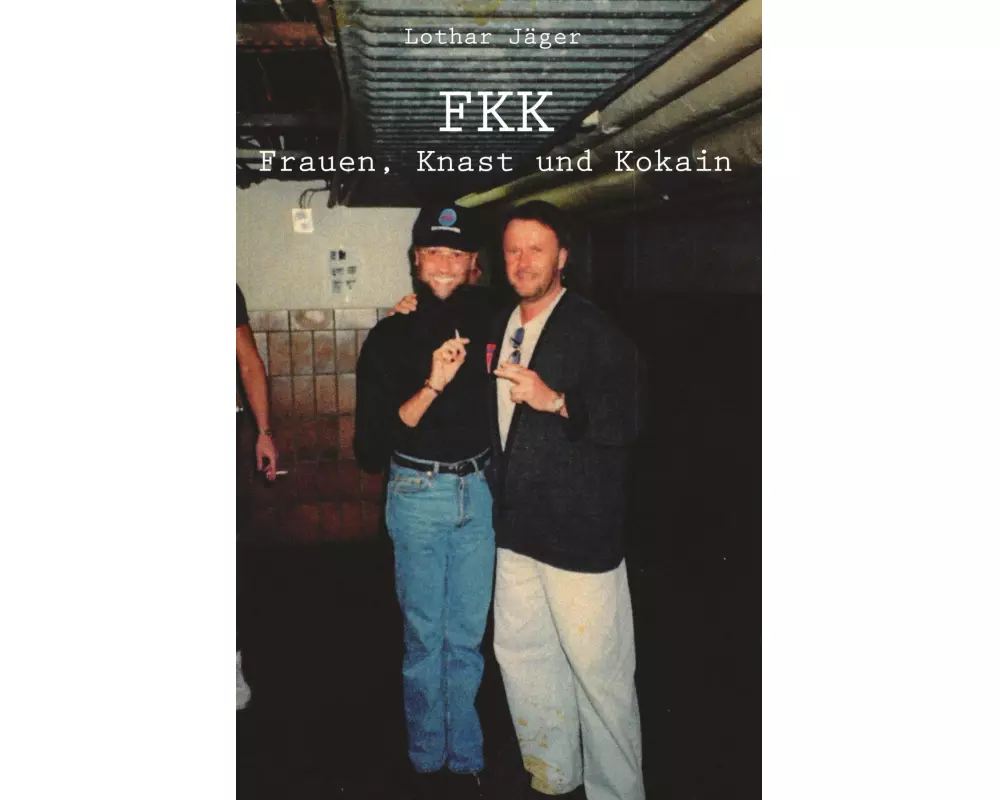 FKK, Frauen, Knast und Kokain