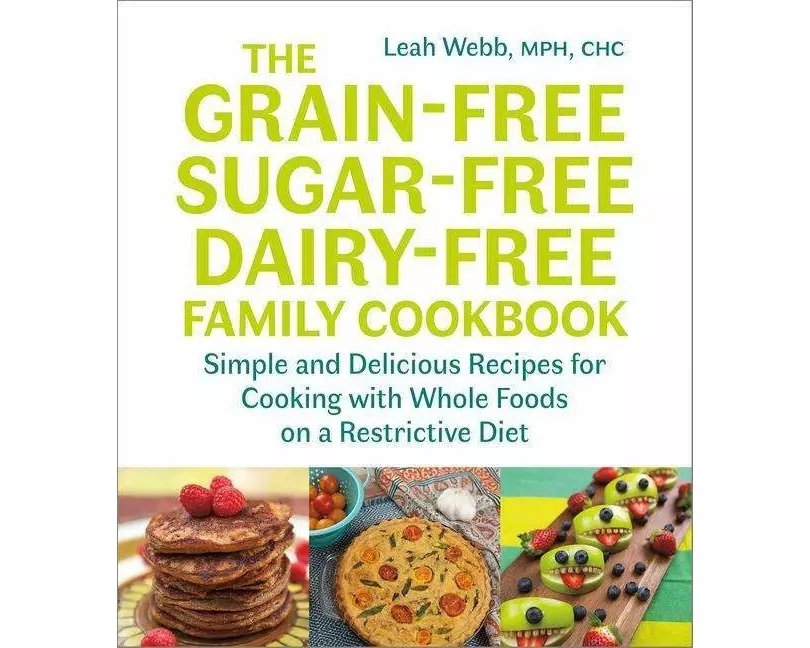The Grain-Free, Sugar-Free, Dairy-Free Family Cookbook