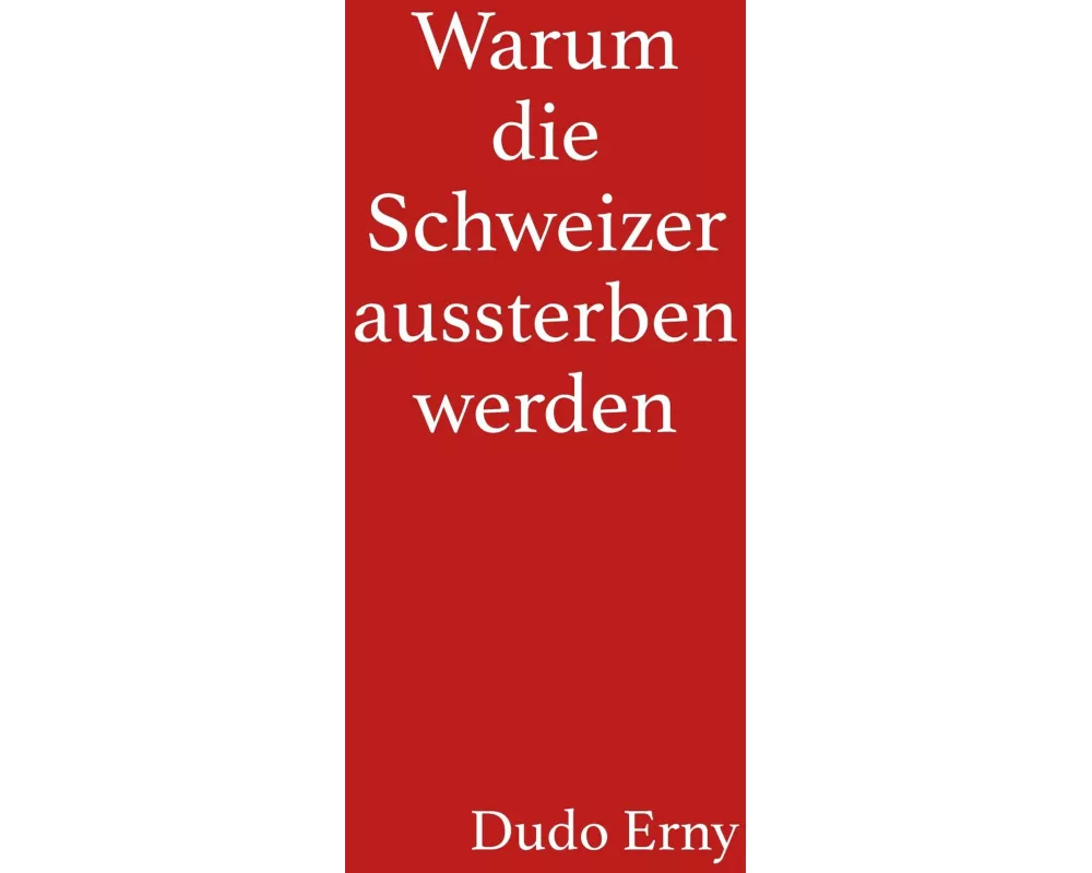 Warum die Schweizer aussterben werden