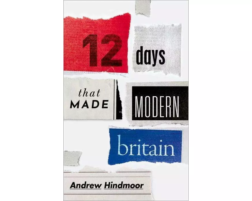 Twelve Days that Made Modern Britain