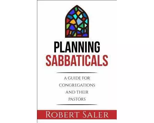 Planning Sabbaticals: A Guide for Congregations and Their Pastors