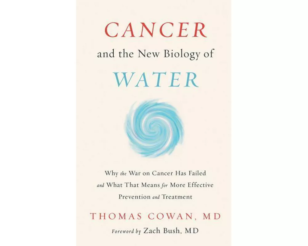 Cancer and the New Biology of Water