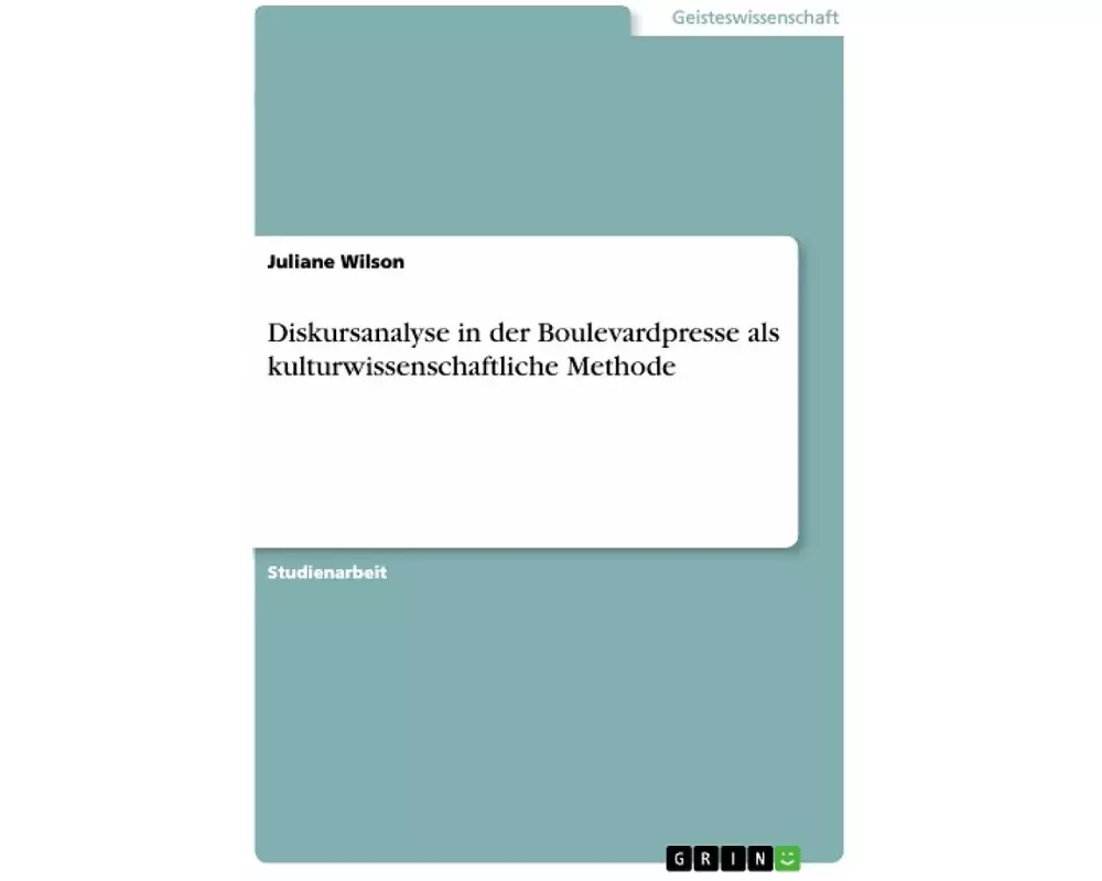 Diskursanalyse in der Boulevardpresse als kulturwissenschaftliche Methode