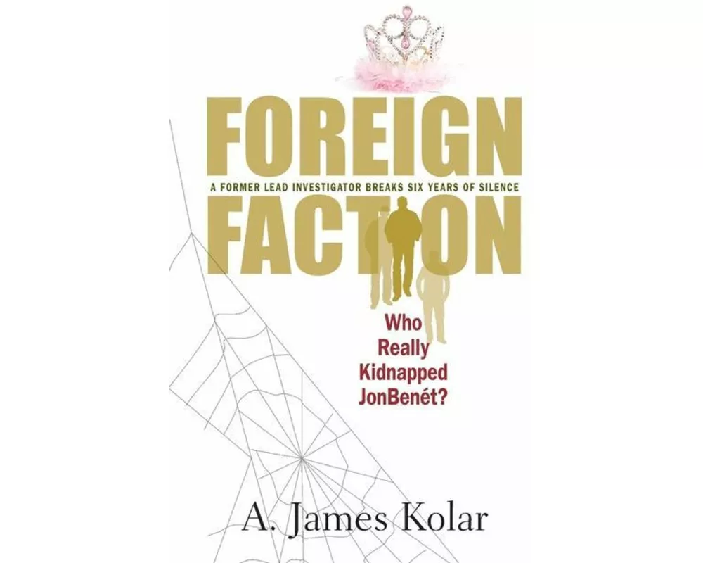 Foreign Faction - Who Really Kidnapped JonBenet?
