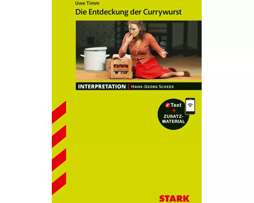 STARK Interpretationen Deutsch - Uwe Timm: Die Entdeckung der Currywurst