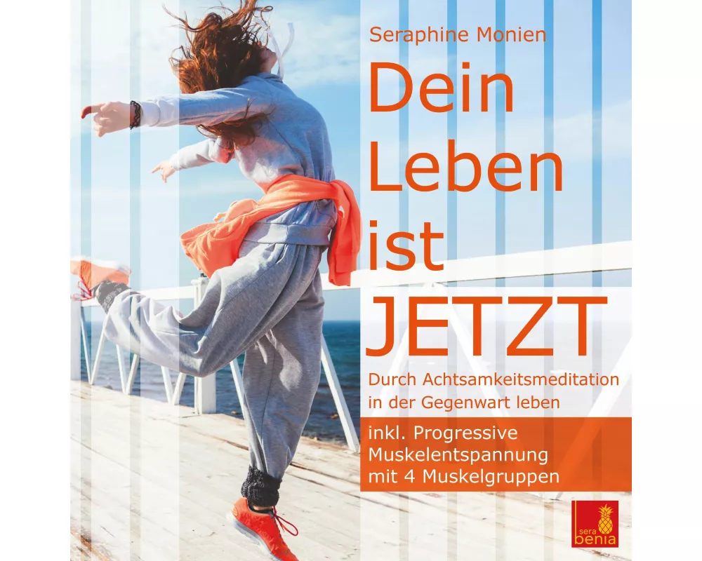 Dein Leben ist Jetzt {Durch Achtsamkeitsmeditation in der Gegenwart leben} - inkl. Progressive Muskelentspannung