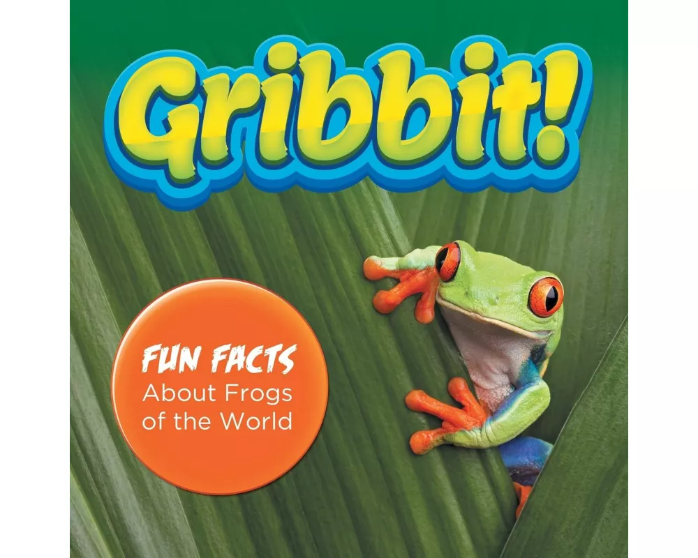 Gribbit! Fun Facts About Frogs of the World