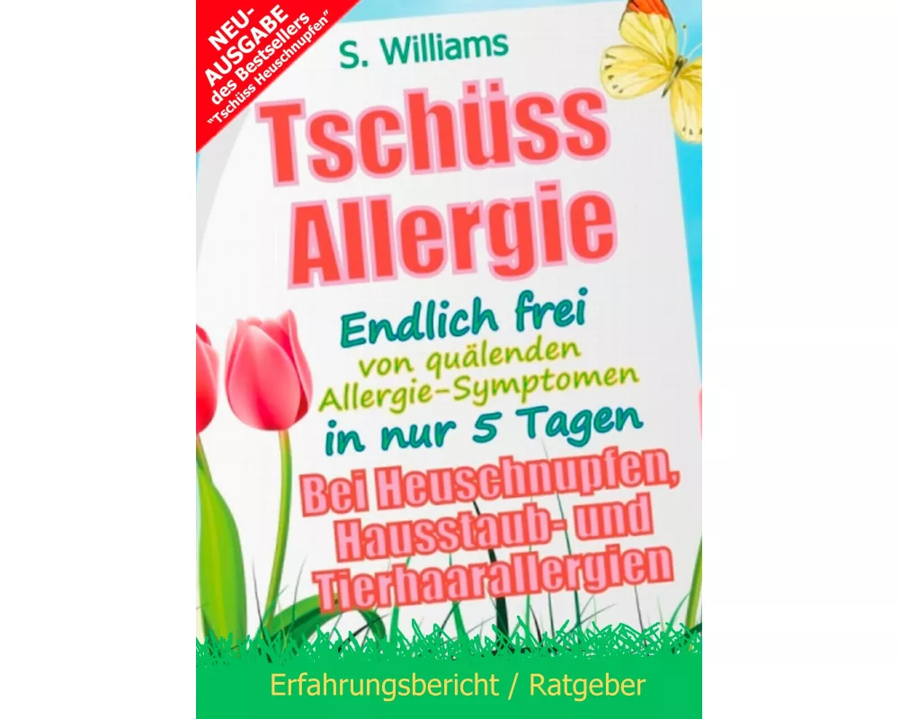 Tschüss Heuschnupfen - Endlich frei von quälenden Allergie-Symptomen in nur 5 Tagen