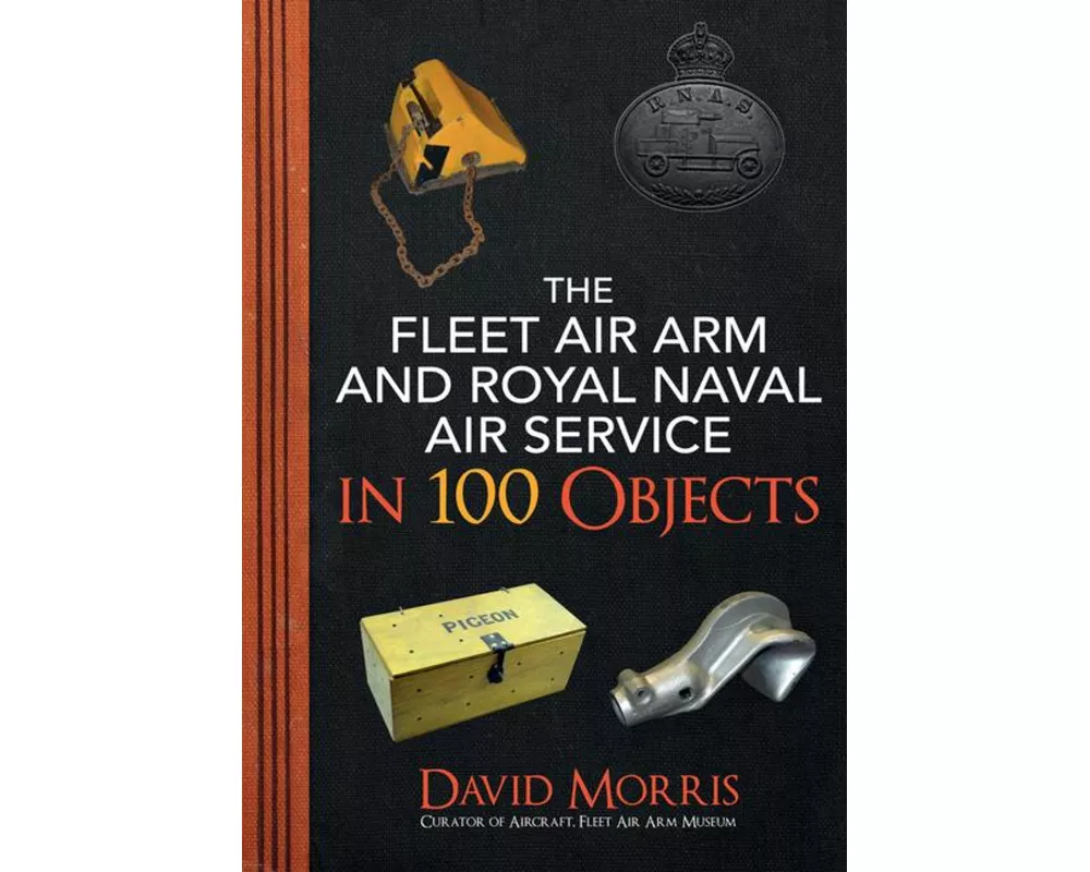 The Fleet Air Arm and Royal Naval Air Service in 100 Objects