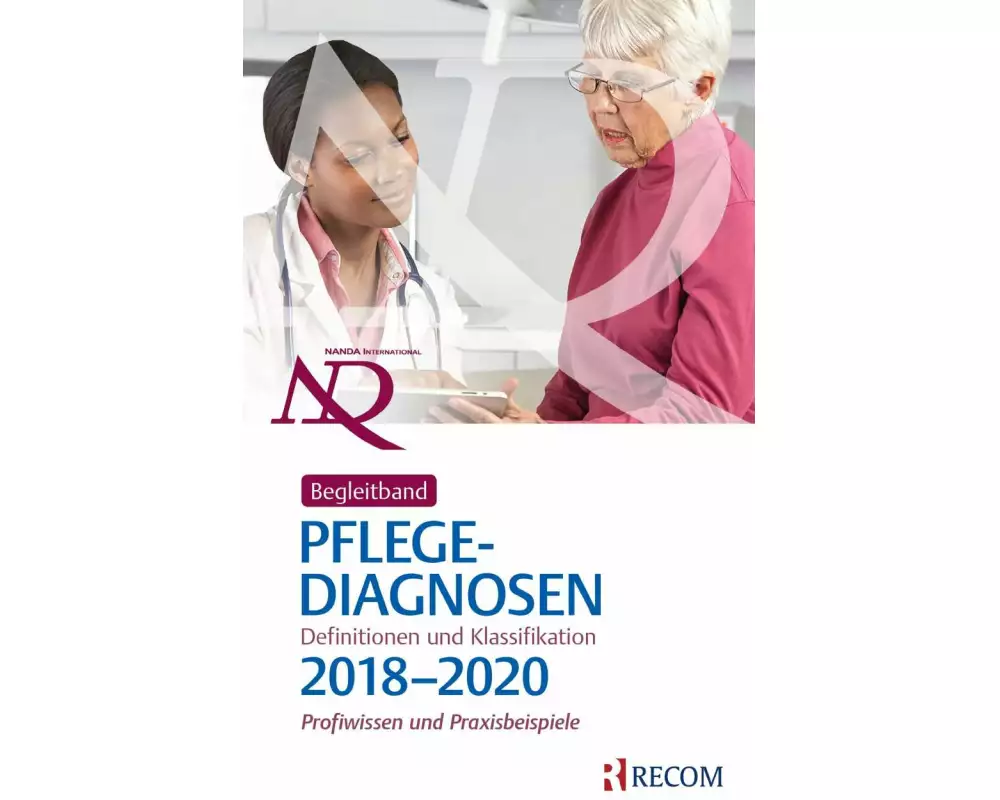 Begleitband zu NANDA-I-Pflegediagnosen: Definitionen und Klassifikation 2018-2020