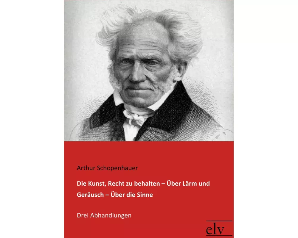 Die Kunst, Recht zu behalten / Über Lärm und Geräusch / Über die Sinne