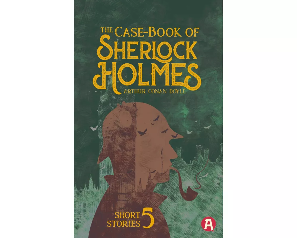 The Case-Book of Sherlock Holmes. Arthur Conan Doyle (englische Ausgabe)